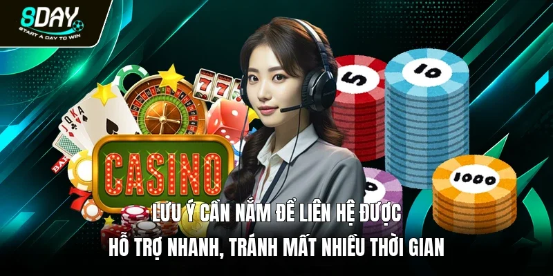 Lưu ý cần nắm để liên hệ được hỗ trợ nhanh, tránh mất nhiều thời gian