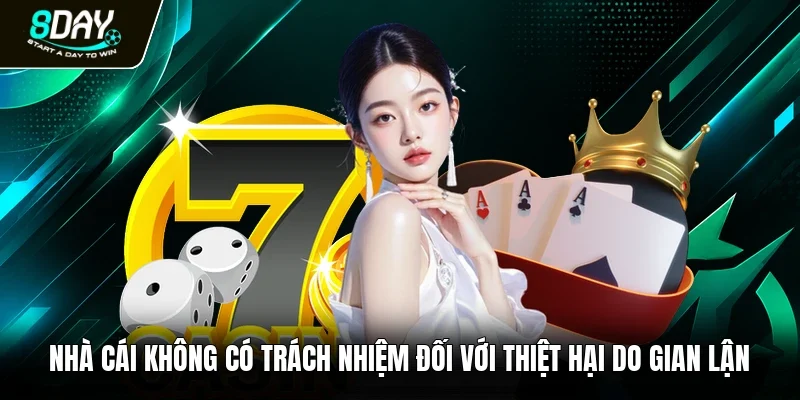 Nhà cái không có trách nhiệm đối với thiệt hại do gian lận 